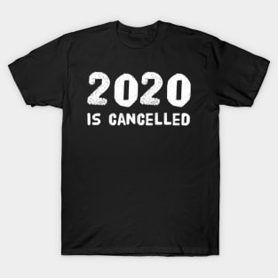 2020 is cancelled v3 - black T-Shirt